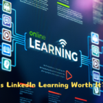 Is LinkedIn Learning Worth It?